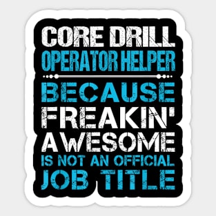 Core Drill Operator Helper Freaking Sticker